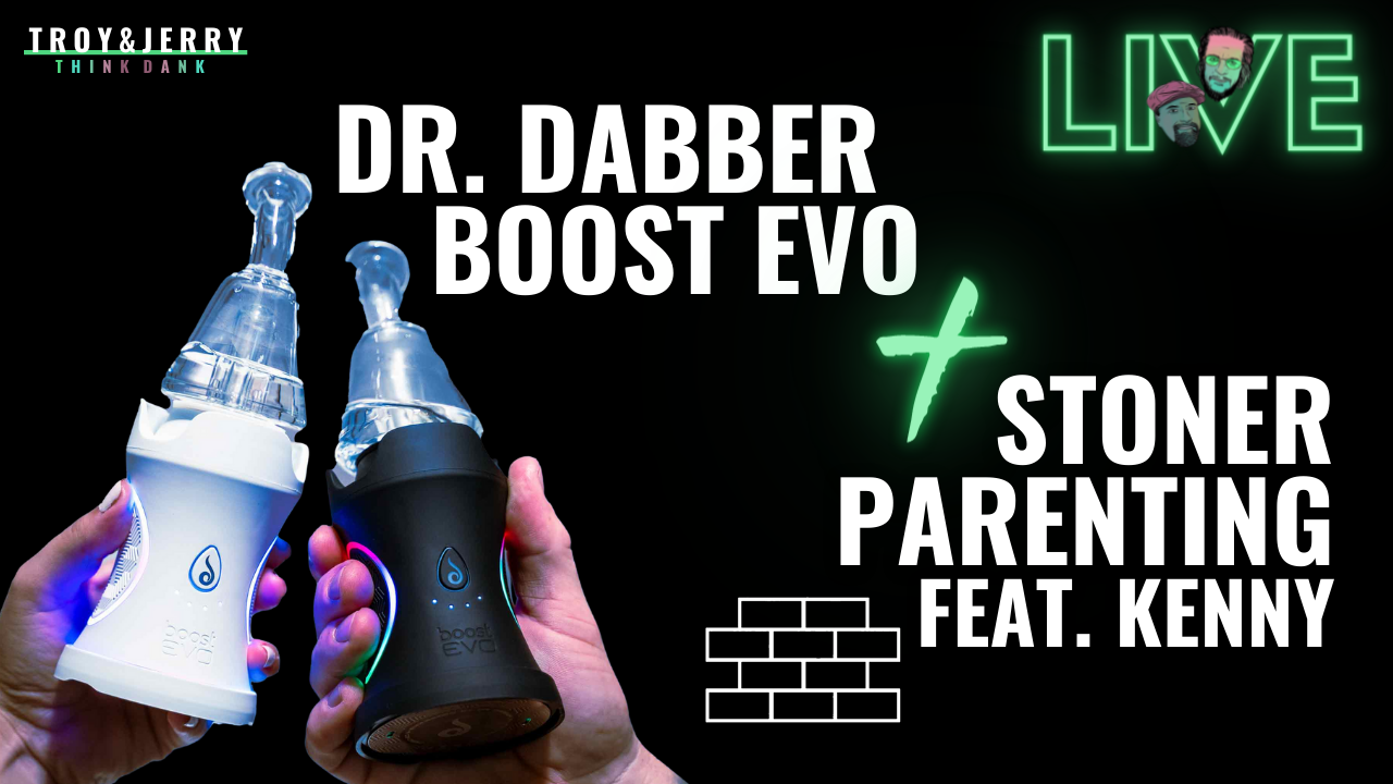 Dr. Dabber Boost Evo / Stoner Parents