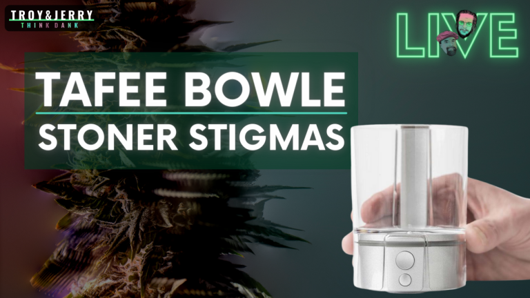 Tafee Bowle and Stoner Stigmas!