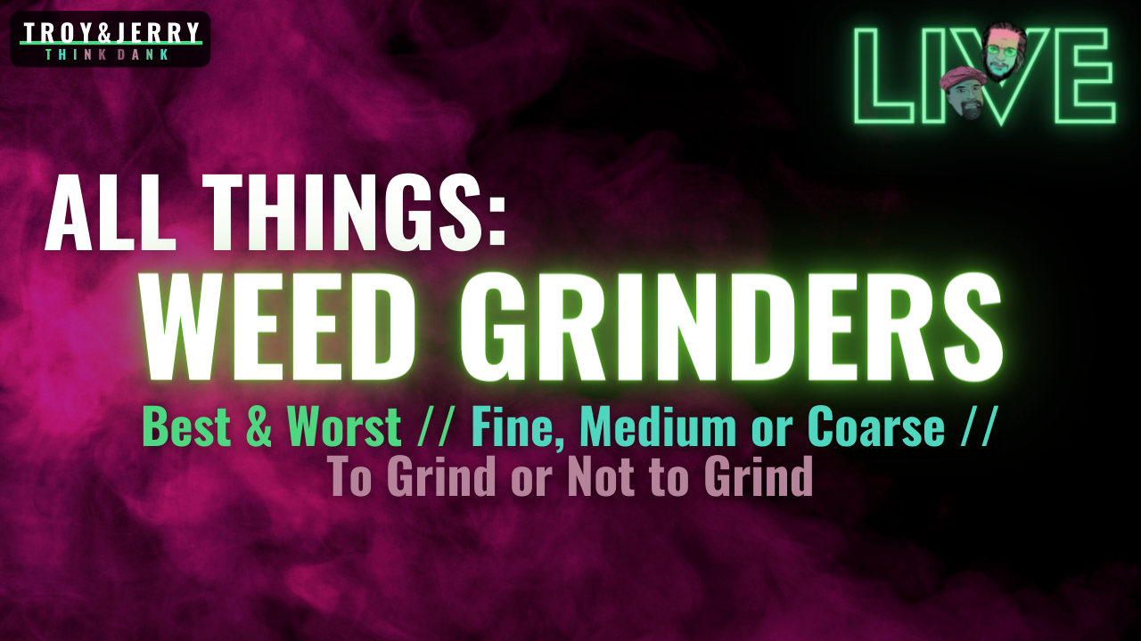 LIVE TONIGHT: ALL THINGS Weed Grinders // 2 dudes, 200 grinders