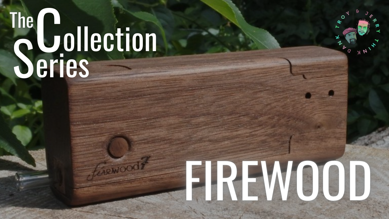 Troy & Jerry Vape Collection: Firewood Vaporizers