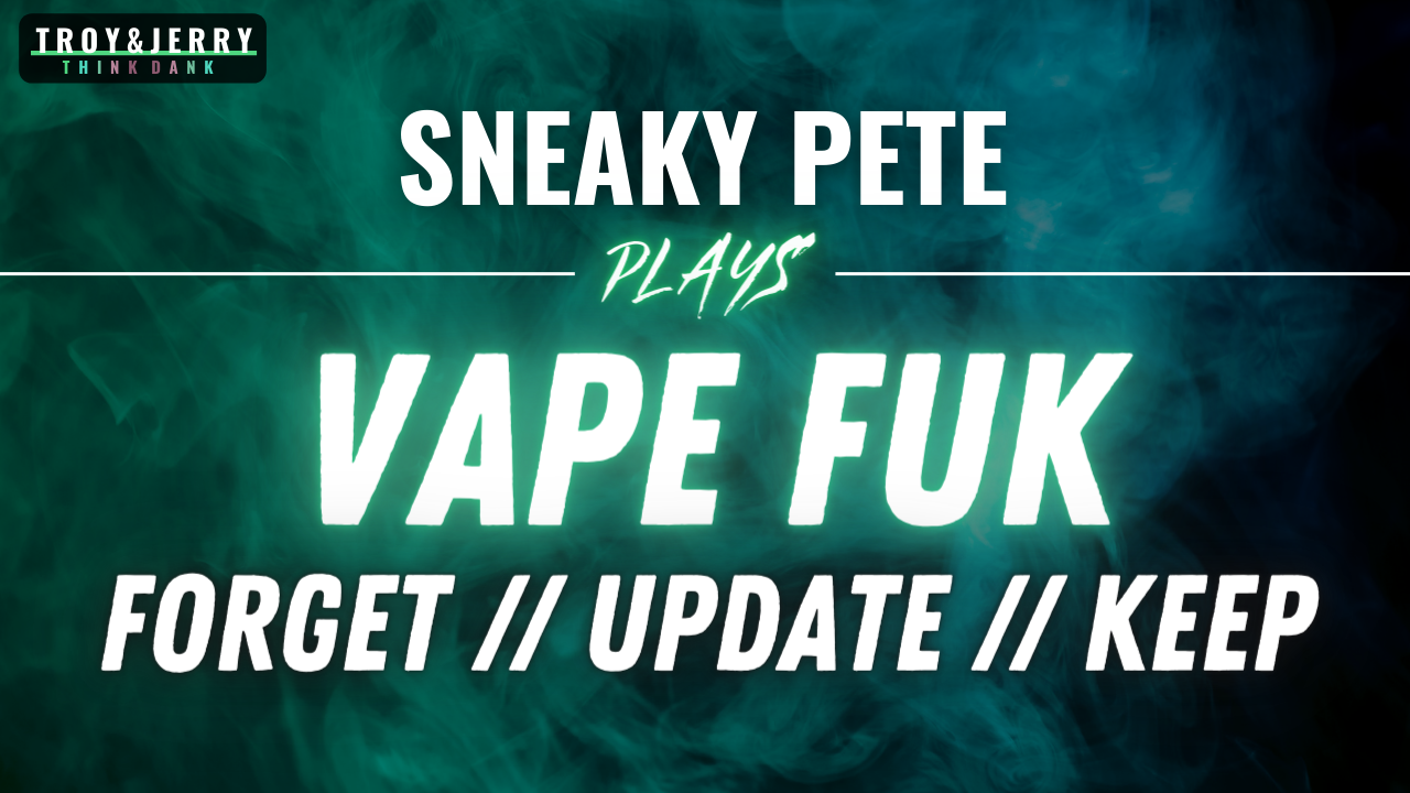 Vape FUK with Sneaky Pete