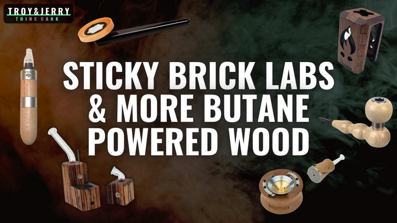 Sticky Brick Labs & More Butane Powered Weed Vapes
