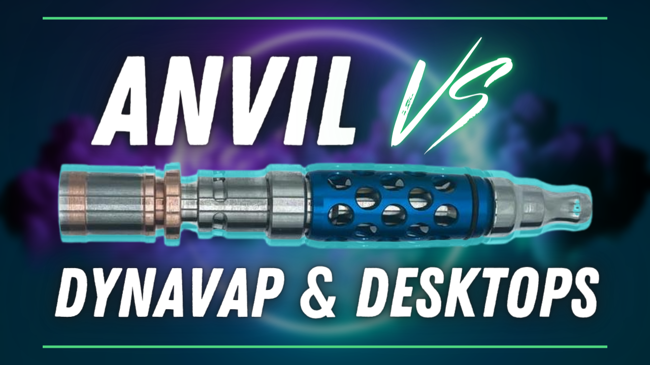 Anvil vs Dynavap & Desktop Vapes