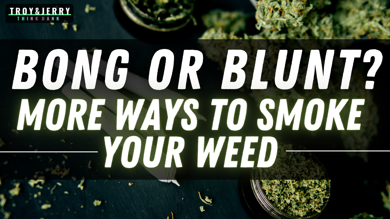 More Ways to Smoke Weed