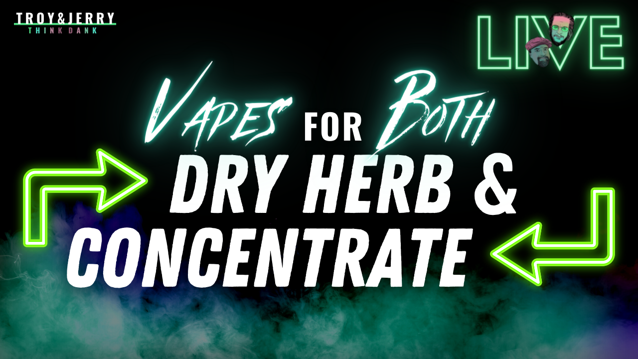 Vapes for Both Dry Herb and Concentrates