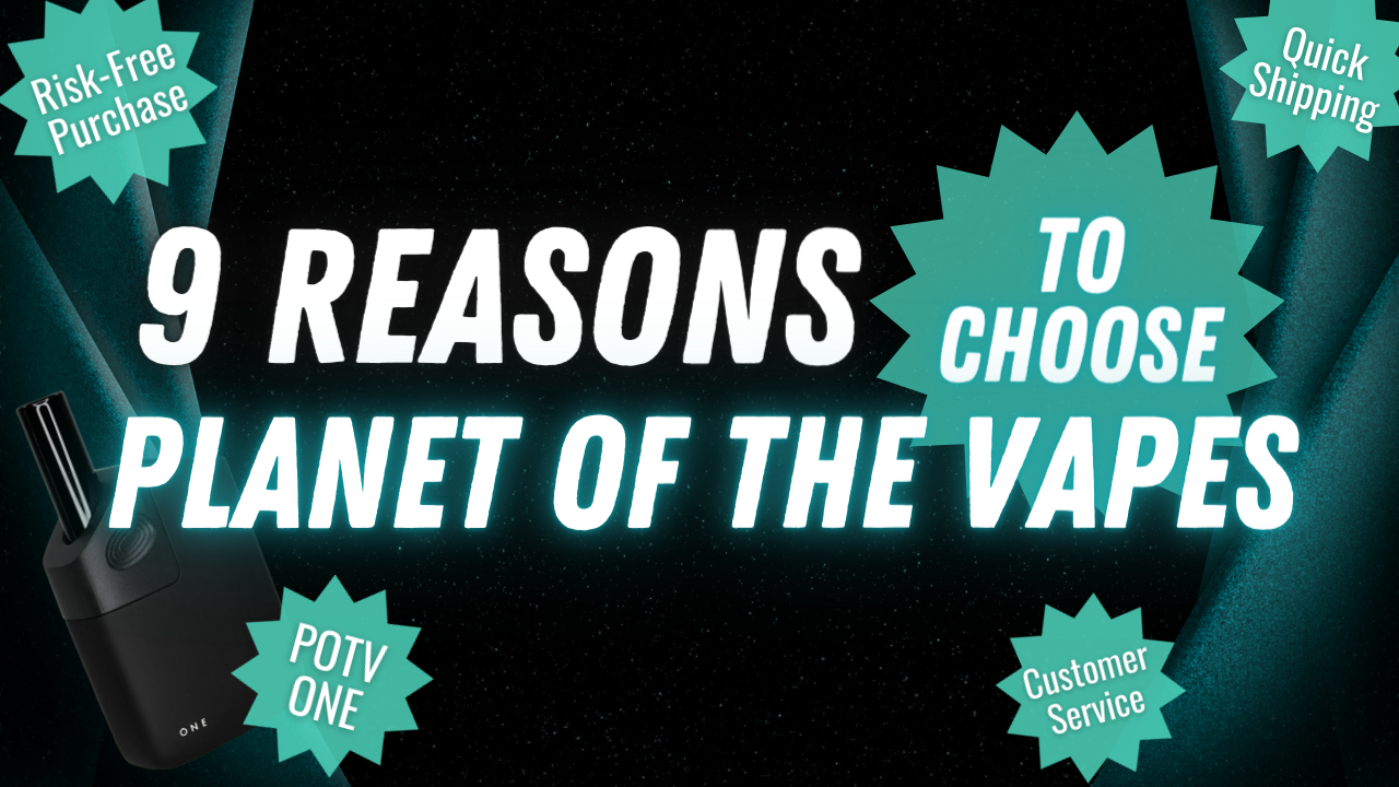 9 Reasons to Shop at Planet of the Vapes