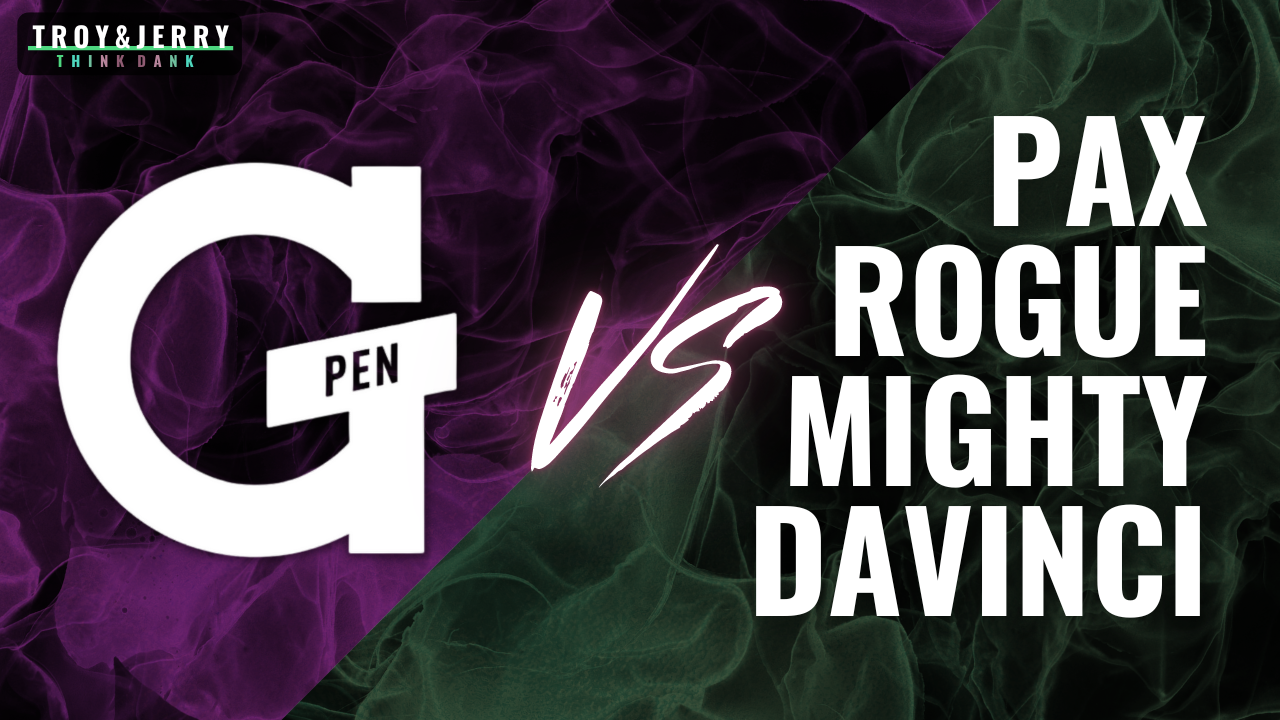 G Pen VS Mighty+ / Crafty+ / PAX 3 / DaVinci IQC / Rogue