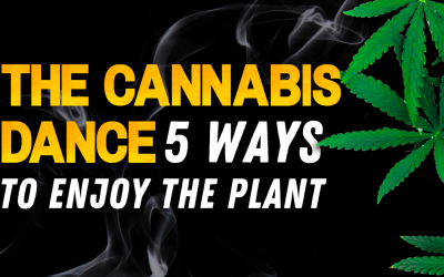 The Cannabis Dance – Five Ways to Enjoy and Grow with the Plant