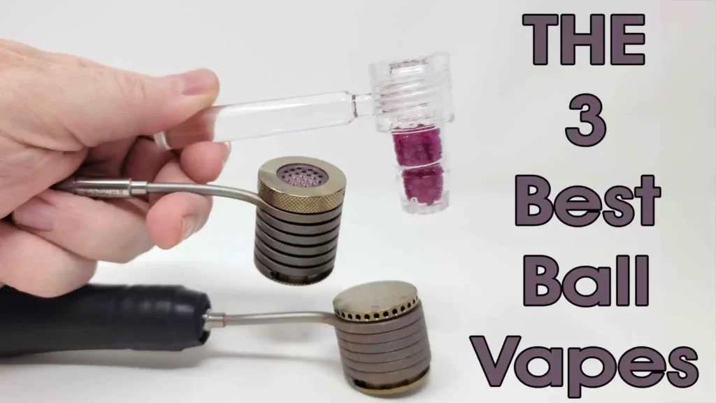 Best 3 ball vapes right now: Vapvana Natural, Terp Chasers Universal Baller, Vapvana Screwball