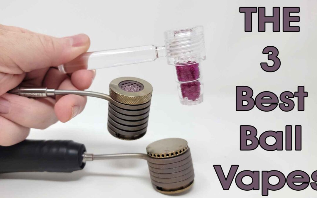 Universal Baller VS Natural VS Screwball – Best Ball Vape Comparison